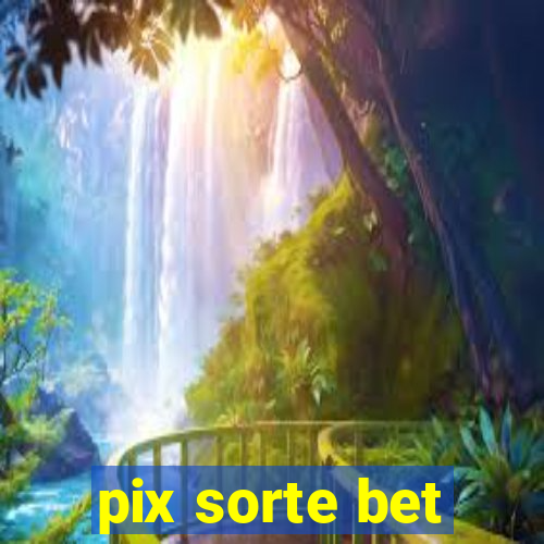 pix sorte bet